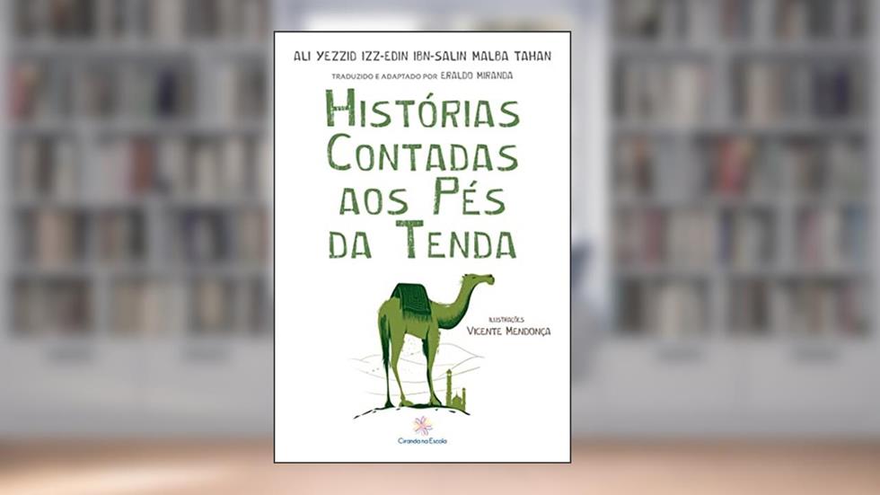 Histórias contadas aos pés da tenda, do autor Ali Yezzid Izz-Edin Ibn-Salin Malba Tahan