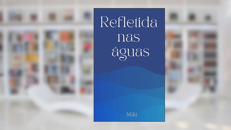 Refletida nas águas, do autor Miki Lawand