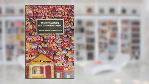 Capa de O Enunciatário Refletido no Espelho, do autor Vanda Bartalini Baruffaldi