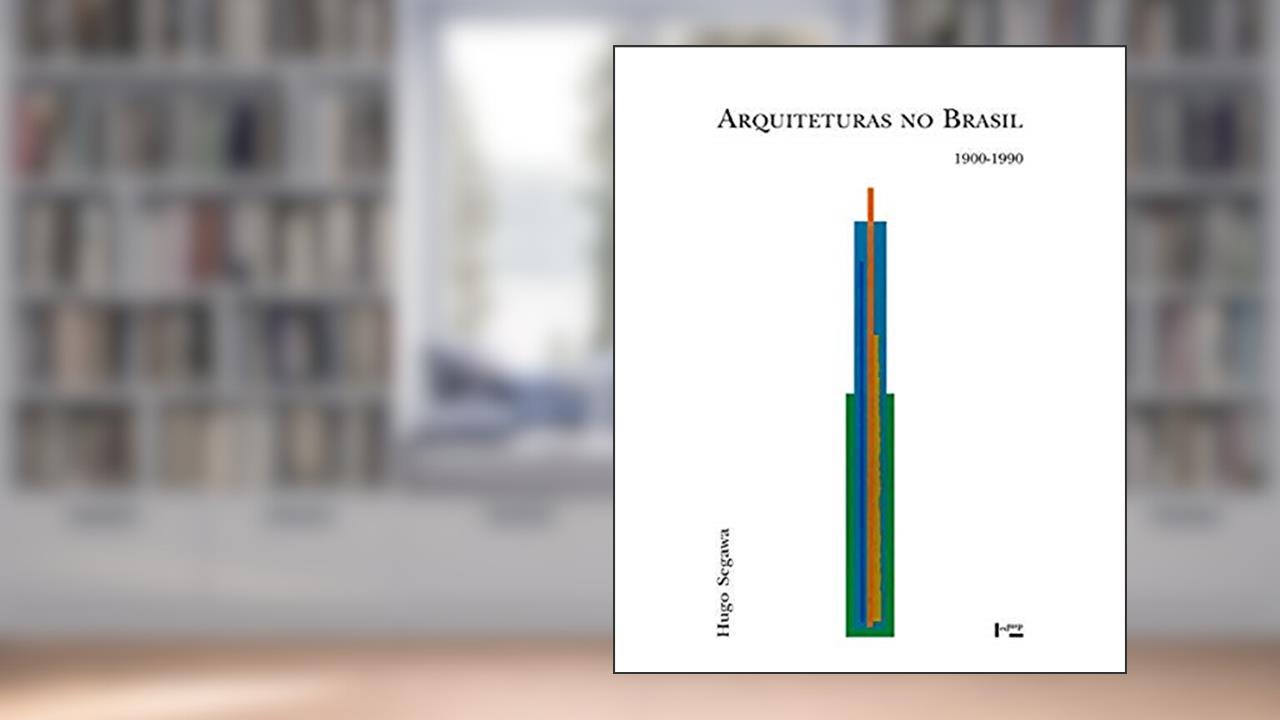 Arquiteturas no Brasil 1900-1990, do autor Hugo Segawa