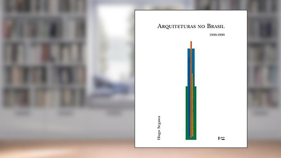 Arquiteturas no Brasil 1900-1990, do autor Hugo Segawa