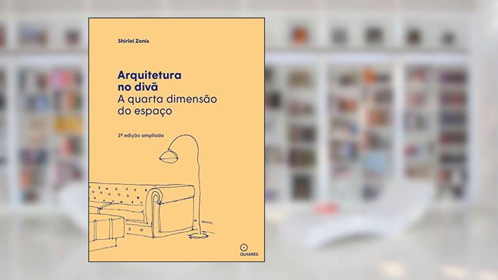 Arquitetura no divã: a quarta dimensão do espaço, do autor Zonis Shirlei