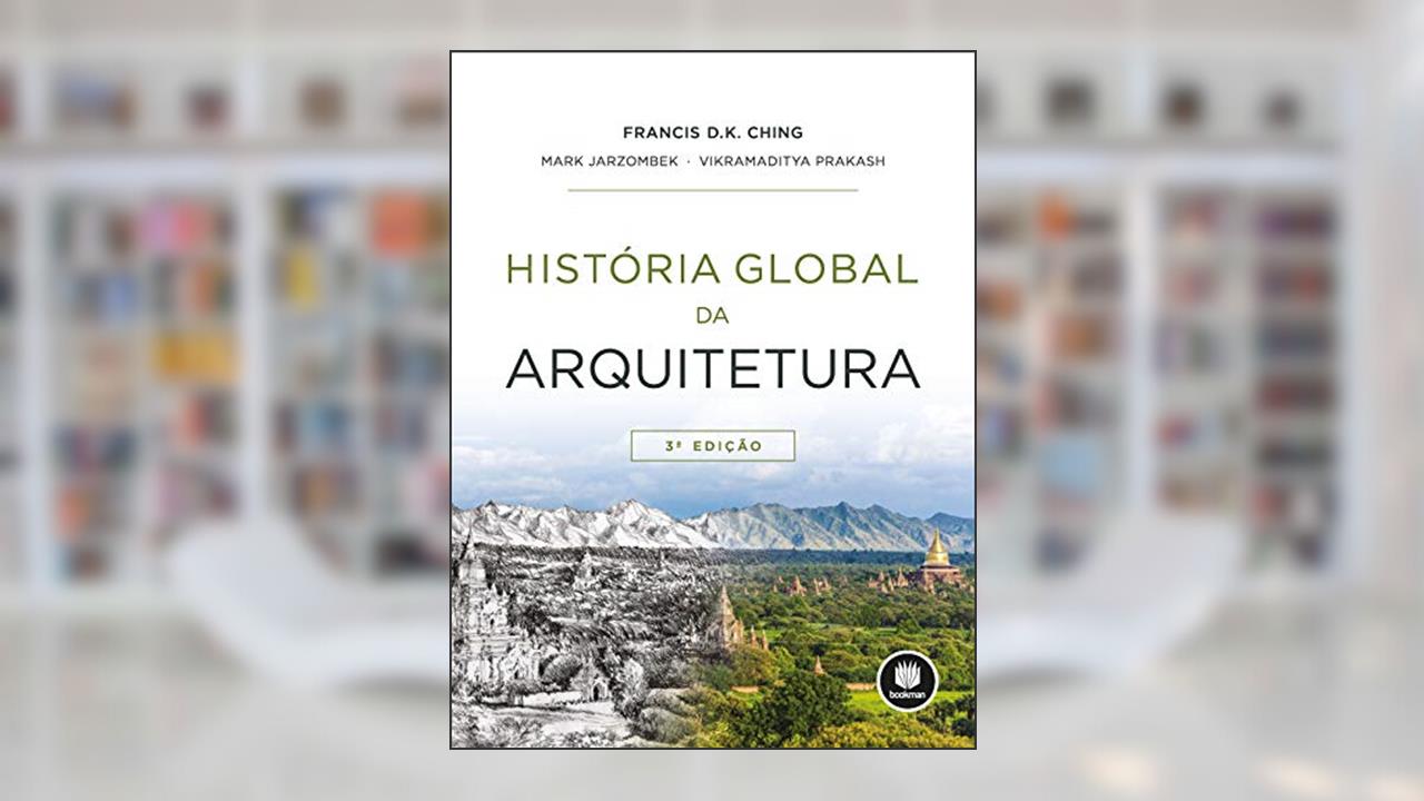 História Global da Arquitetura, do autor Francis D.K. Ching; Mark Jarzombek; Vikramaditya Prakash