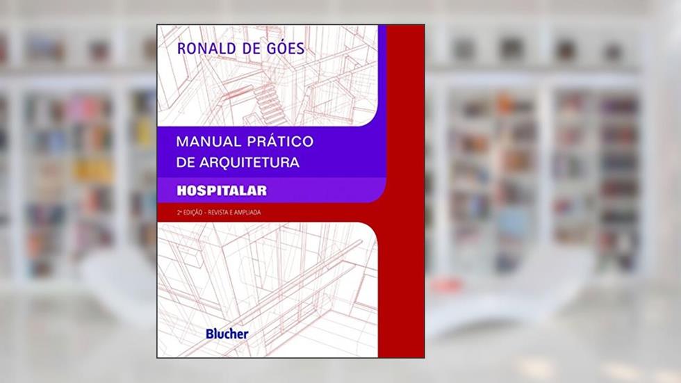 Manual Prático de Arquitetura Hospitalar, do autor Ronald de Góes