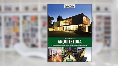 Capa de Coleção Técnica&Prática Iniciação Profissional Volume 6 . Fotografia de Arquitetura, do autor Vários Autores