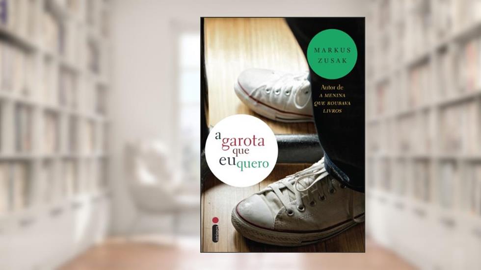 A garota que eu quero, do autor Markus Zusak