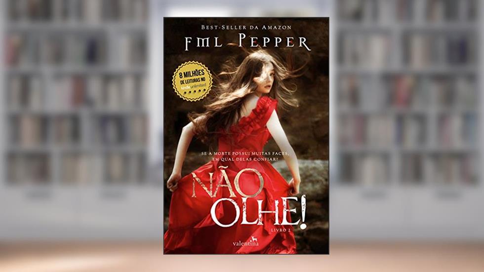 NÃO OLHE! : Se a morte possui muitas faces, em qual delas confiar? (Não Pare! Livro 2), do autor FML Pepper