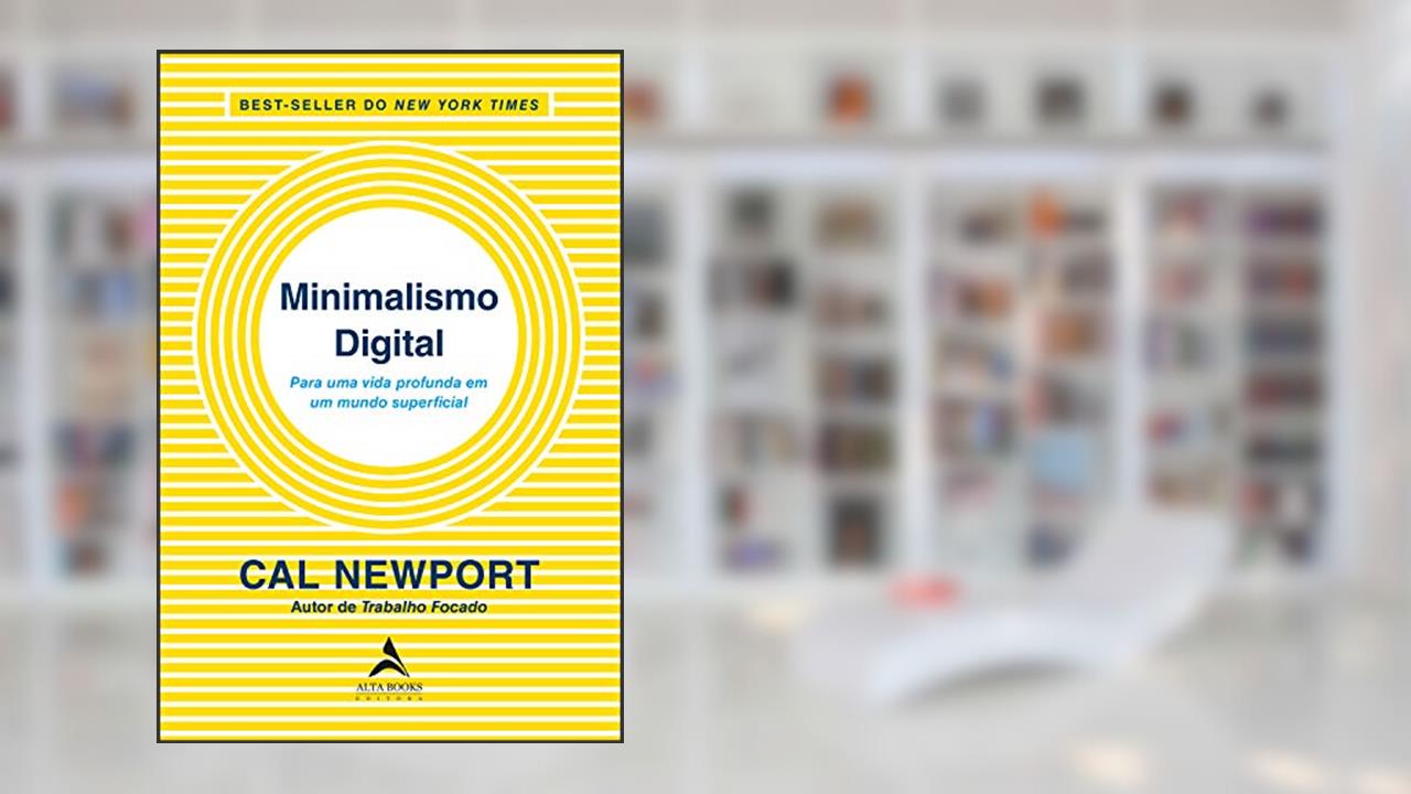 Capa de Minimalismo Digital: Para uma vida profunda em um mundo superficial, do autor Cal Newport