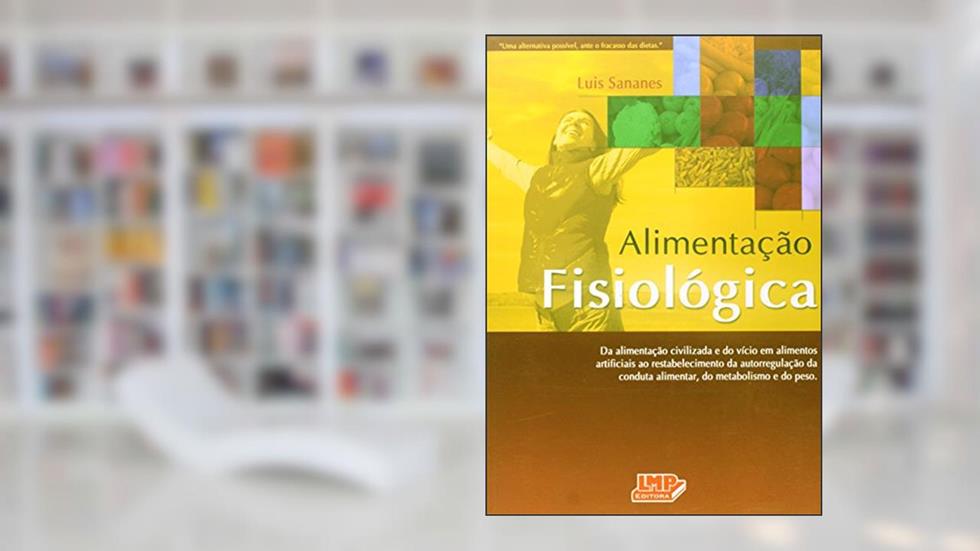 Alimentação Fisiológica, do autor Luis Sananes