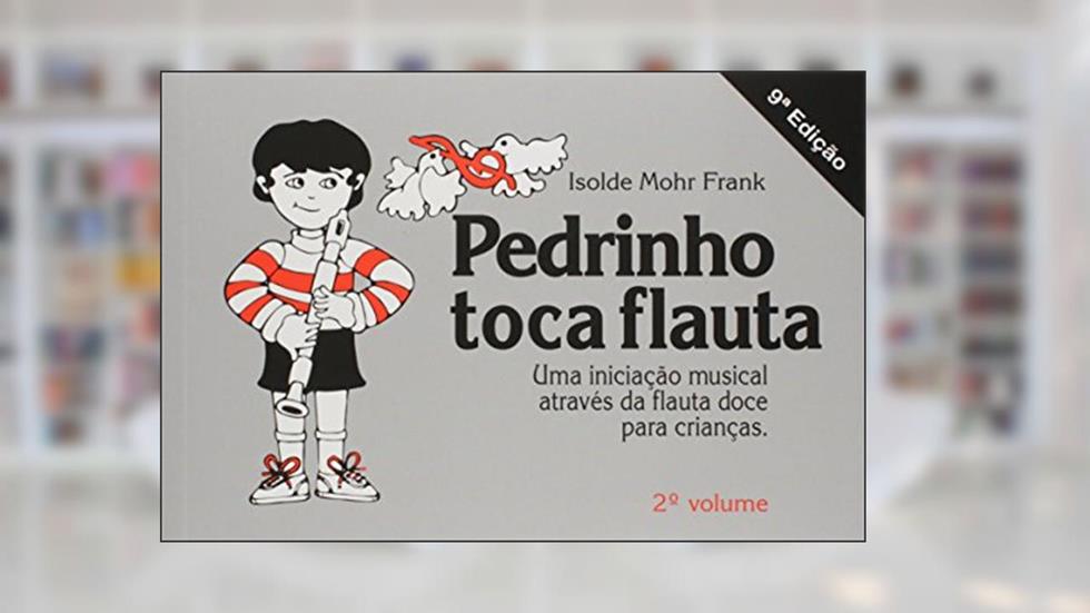 Pedrinho Toca Flauta - Vol. 2 - 9ª, do autor Frank- Isolde M.