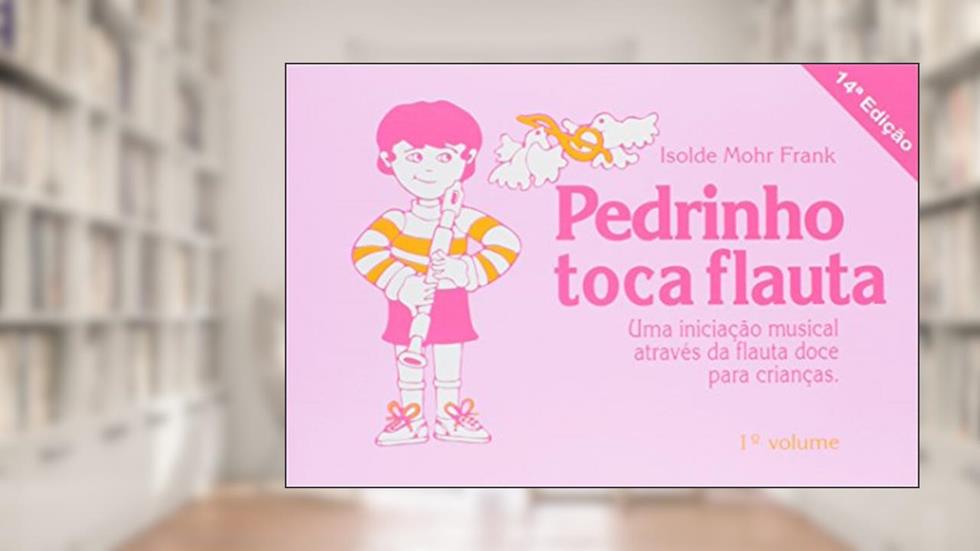 Pedrinho Toca Flauta - Vol. 1 - 14ª, do autor Frank- Isolde M.
