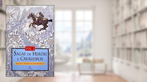 Capa de Sagas de heróis e cavaleiros (Vol. 2), do autor Martin Beheim Schwarzbach