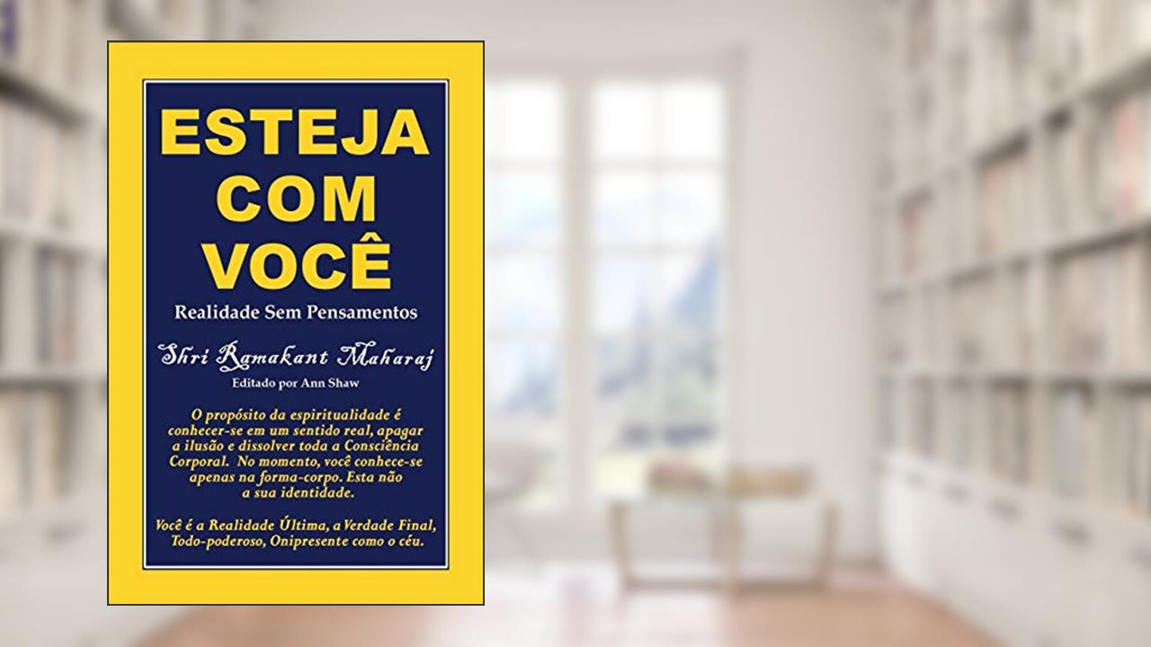 Esteja Com Você: Realidade Sem Pensamentos, do autor Ramakant Maharaj