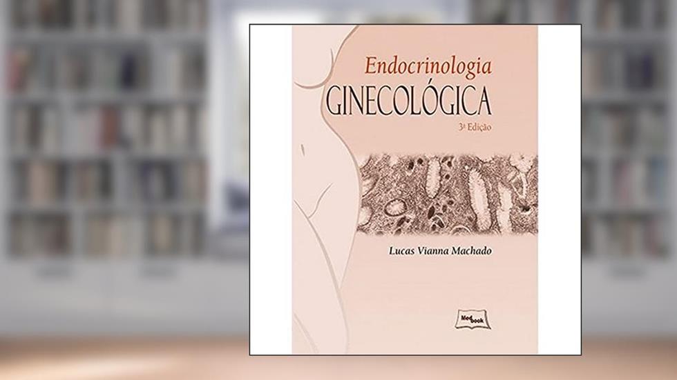 Endocrinologia ginecológica, do autor Lucas Vianna Machado