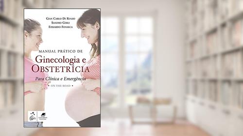 Capa de Manual Prático de Ginecologia e Obstetrícia para Clínica e Emergência: On The Road, do autor Gian Carlo Di Gian Carlo Di Renzo
