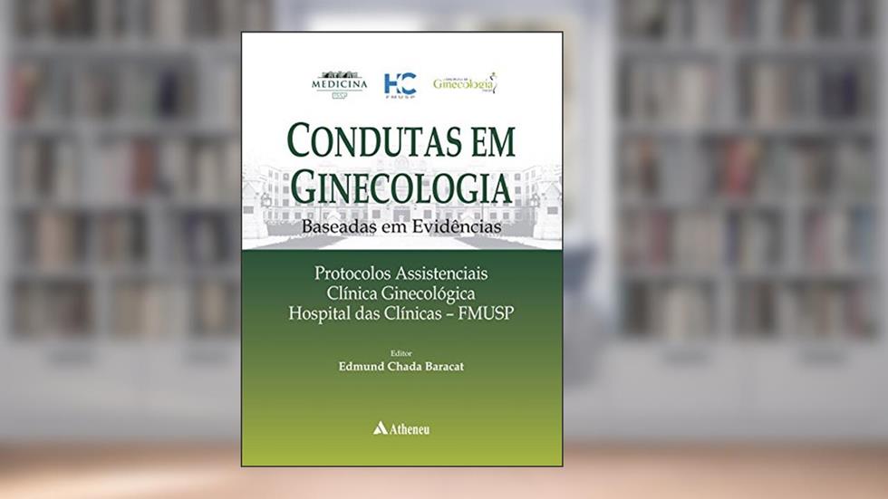 Condutas em Ginecologia Baseadas em Evidências, do autor Edmund Chada Baracat