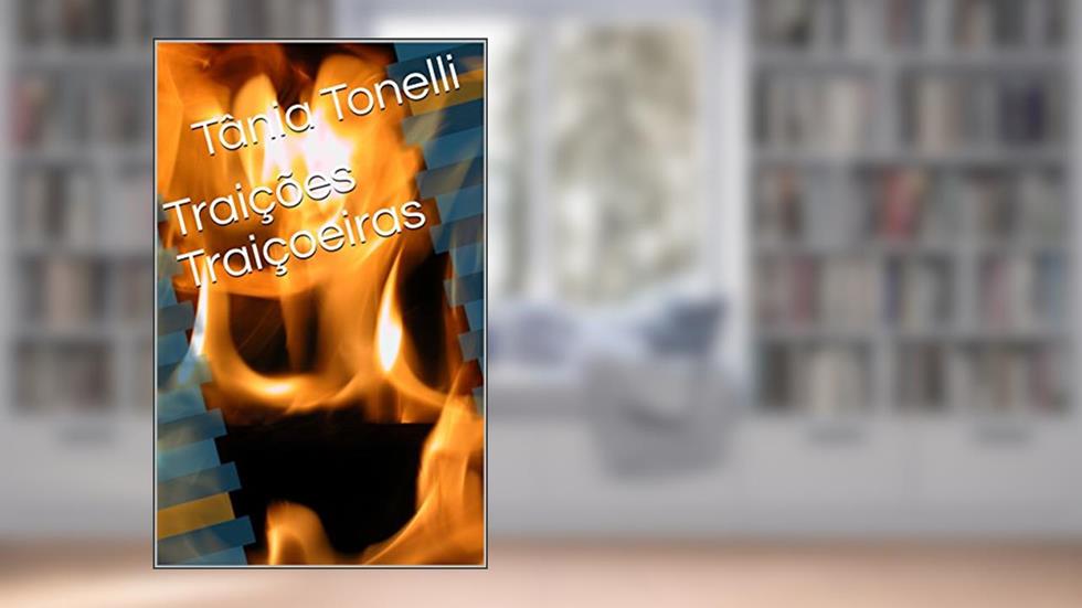 Traições Traiçoeiras, do autor Tânia Tonelli