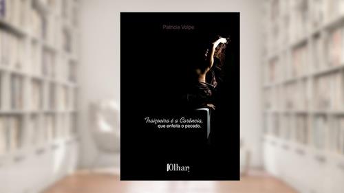 Capa de Traiçoeira É a Carência, que Enfeita o Pecado, do autor Patricia Volpe
