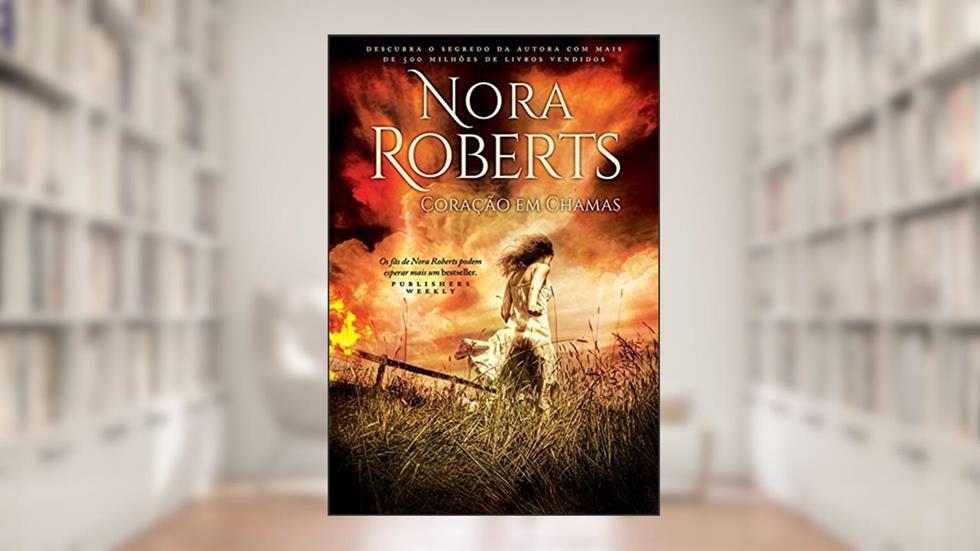 Coração em Chamas, do autor Nora Roberts