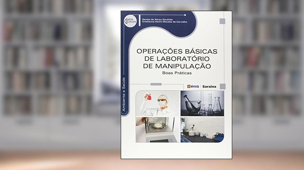 Operações básicas de laboratório de manipulação: Boas práticas, do autor Denise de Abreu Garófalo e Cristianne Hecht Mendes de Carvalho
