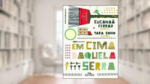 Capa de Em cima daquela serra, do autor Eucanaã Ferraz