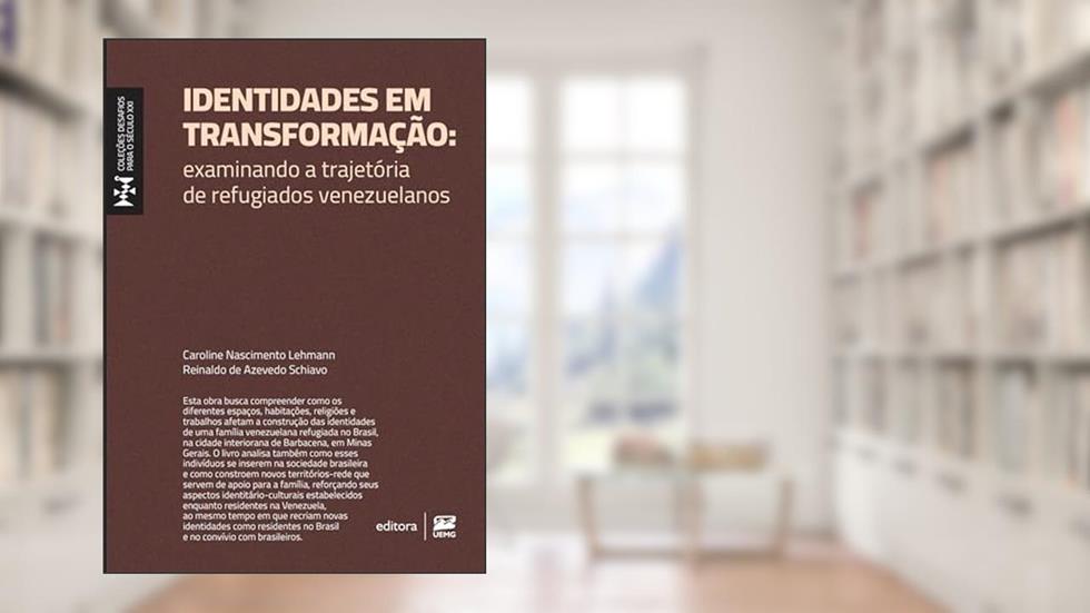 Identidades em transformação: examinando a trajetória de refugiados venezuelanos, do autor Caroline Nascimento Lehmann; Reinaldo de Azevedo Schiavo