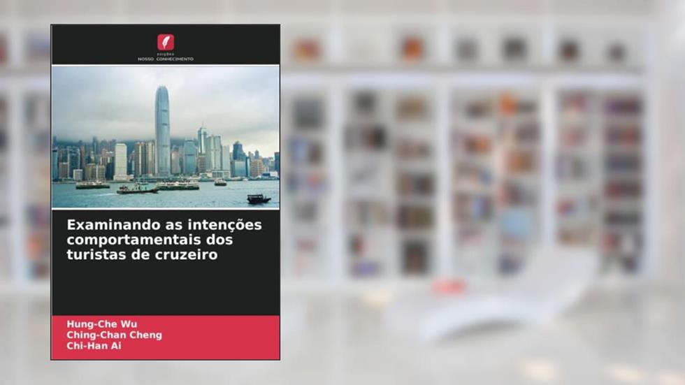 Examinando as intenções comportamentais dos turistas de cruzeiro, do autor Hung-Che Wu; Ching-Chan Cheng; Chi-Han Ai