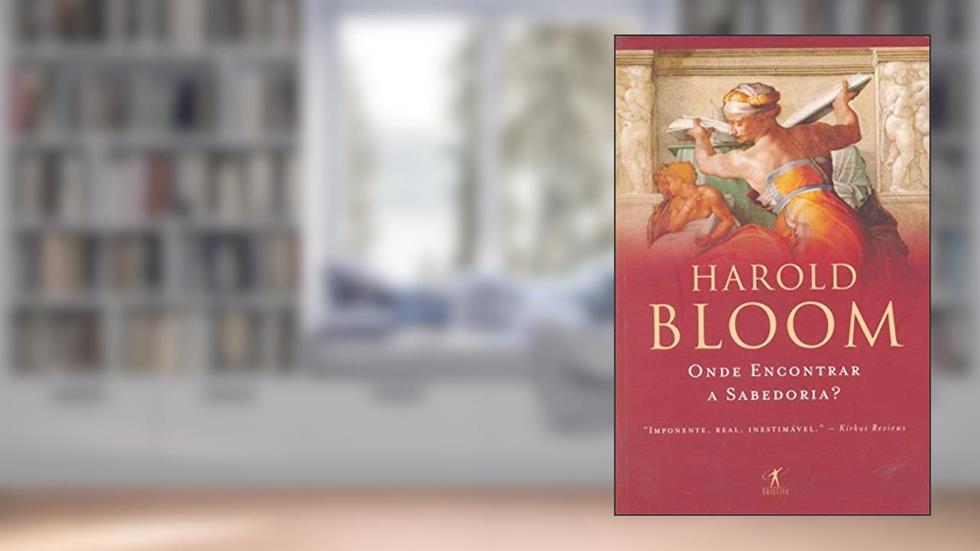 Onde encontrar a sabedoria?, do autor Harold Bloom