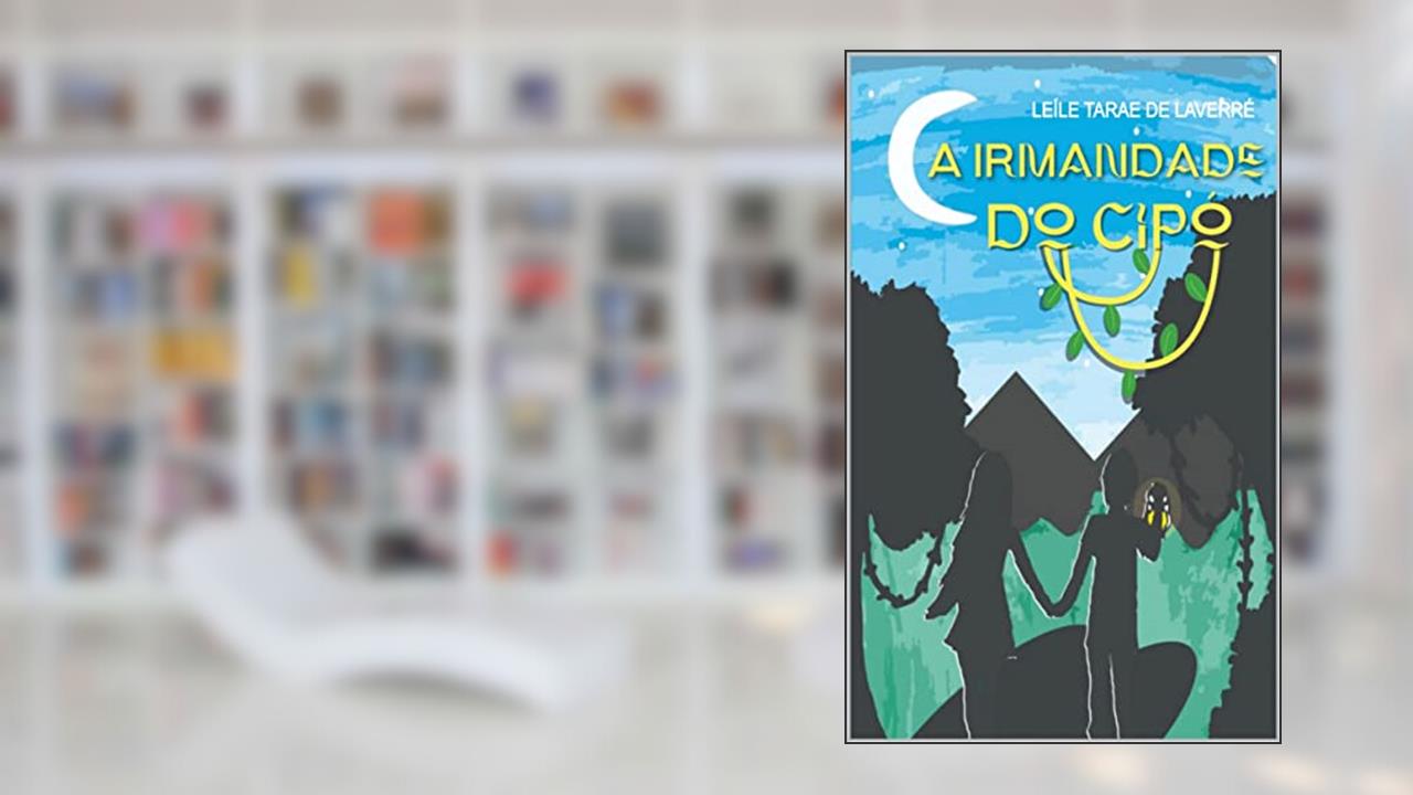 A Irmandade do Cipó, do autor Leíle Tarae de Laverré