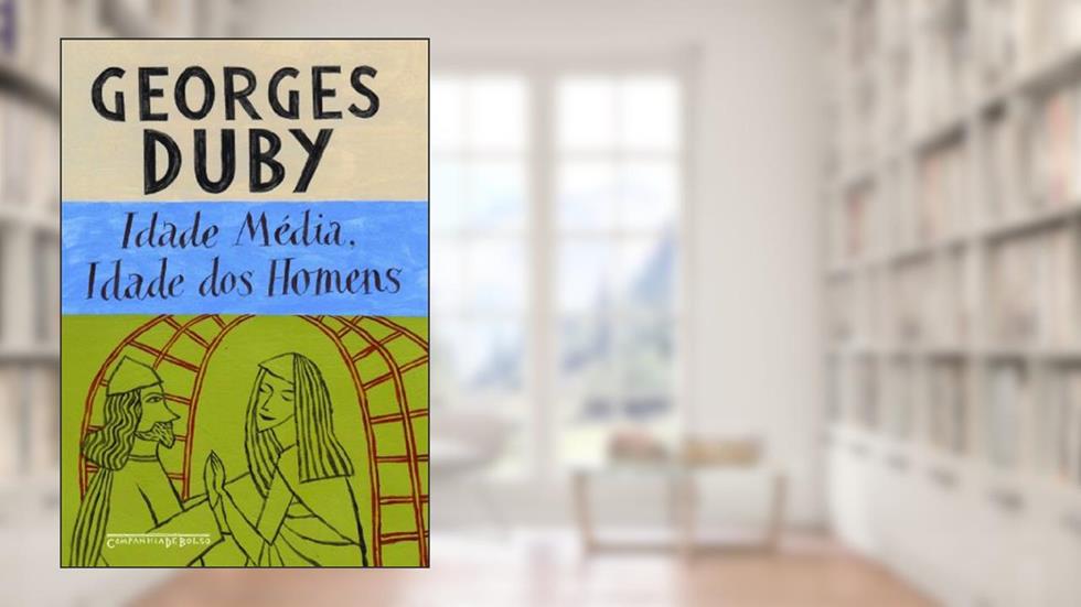 Idade média idade dos homens, do autor Georges Duby
