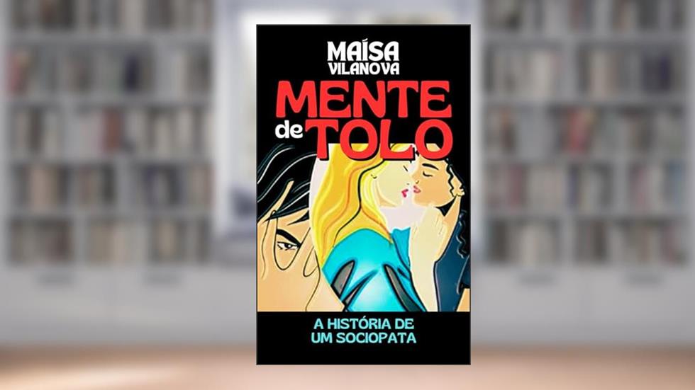 Mente de tolo: A história de um sociopata, do autor Maísa Vilanova