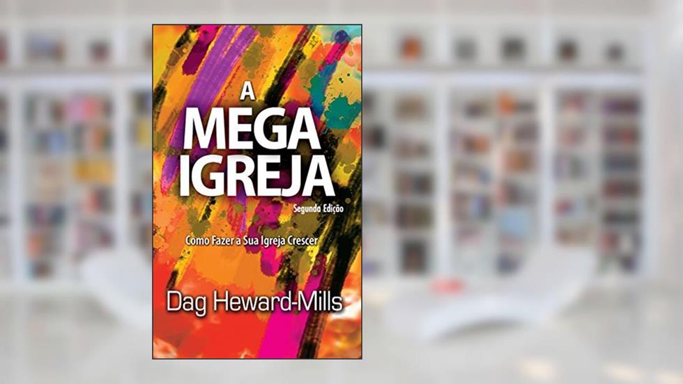 A mega Igreja, do autor Dag Heward-Mills