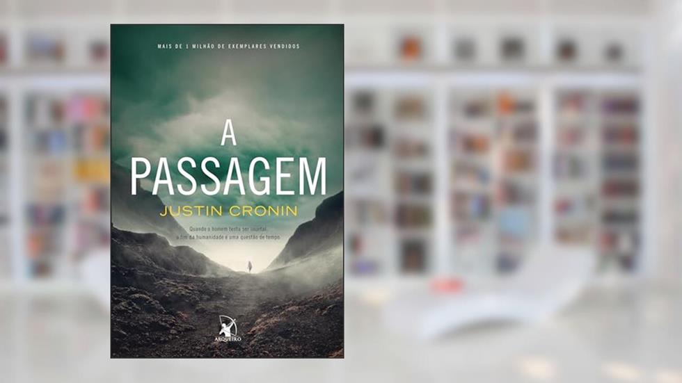 A passagem (Trilogia A Passagem - Livro 1), do autor Justin Cronin