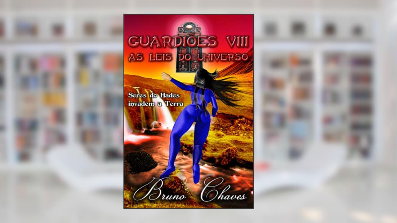 Guardiões VIII: As Leis do Universo (Saga dos Guardiões) (Portuguese Edition), do autor Bruno Martins Chaves