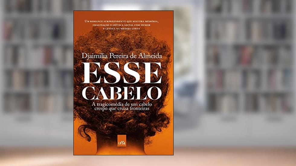 Esse cabelo: A tragicomédia de um cabelo crespo que cruza fronteiras, do autor Djaimilia Pereira de Almeida