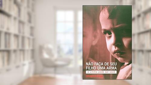 Capa de NAO FACA DE SEU FILHO UMA ARMA, do autor UBIRAJARA CRESPO