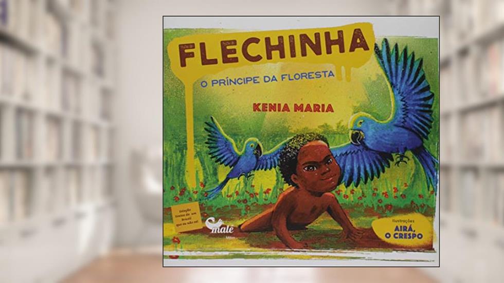 Flechinha: o príncipe da floresta, do autor Kenia Maria