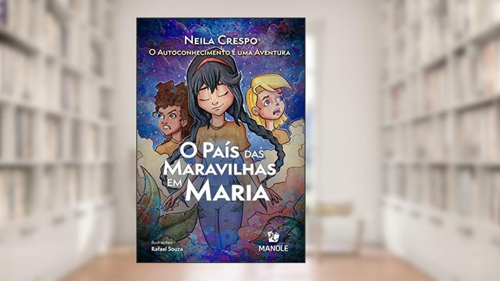 O PAÍS DAS MARAVILHAS EM MARIA: O AUTOCONHECIMENTO É UMA AVENTURA, do autor Neila Crespo