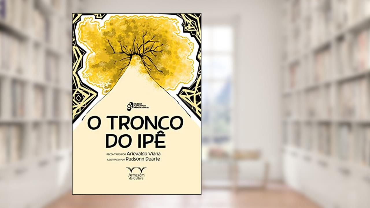 O Tronco do Ipê, do autor Arievaldo Vianna