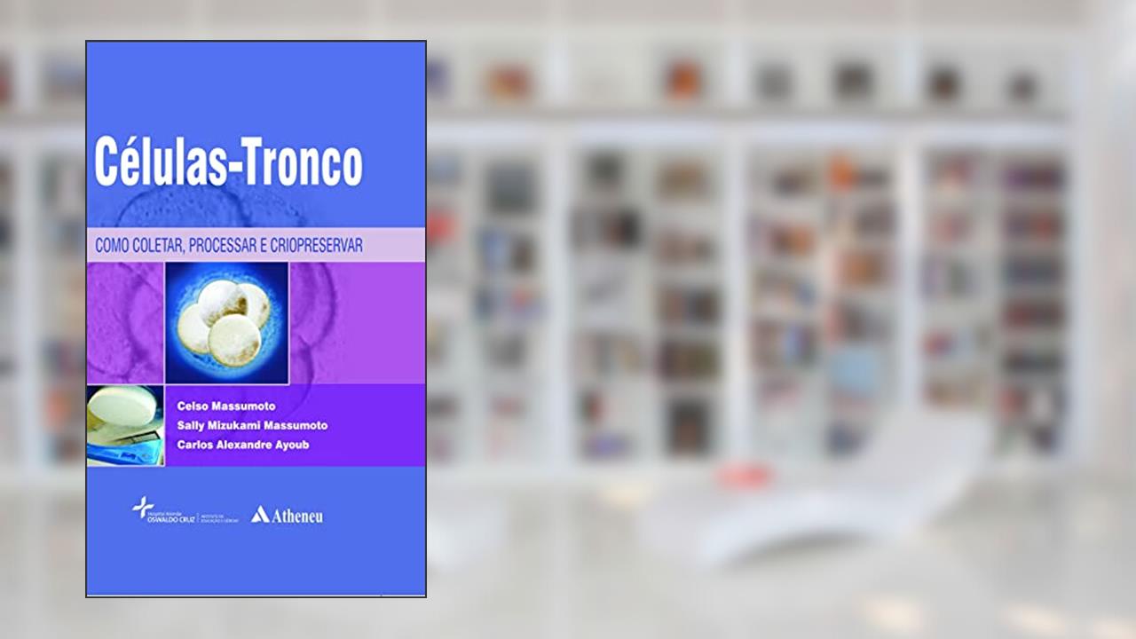 Células Tronco - Como Coletar, Processar e Criopreservar, do autor Celso Massumoto; Sally Mizukami Massumoto; Carlos Alexandre Ayoub