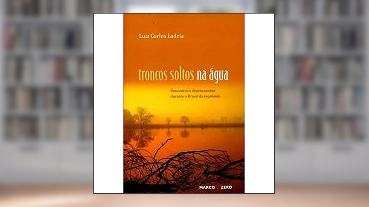 Troncos Soltos Na Água. Encontros E Desencontros, do autor Luiz Carlos Ladela