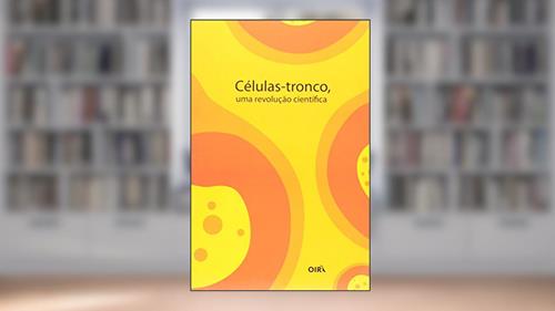 Capa de Células-Tronco - Uma Revolução Científica, do autor Oirã