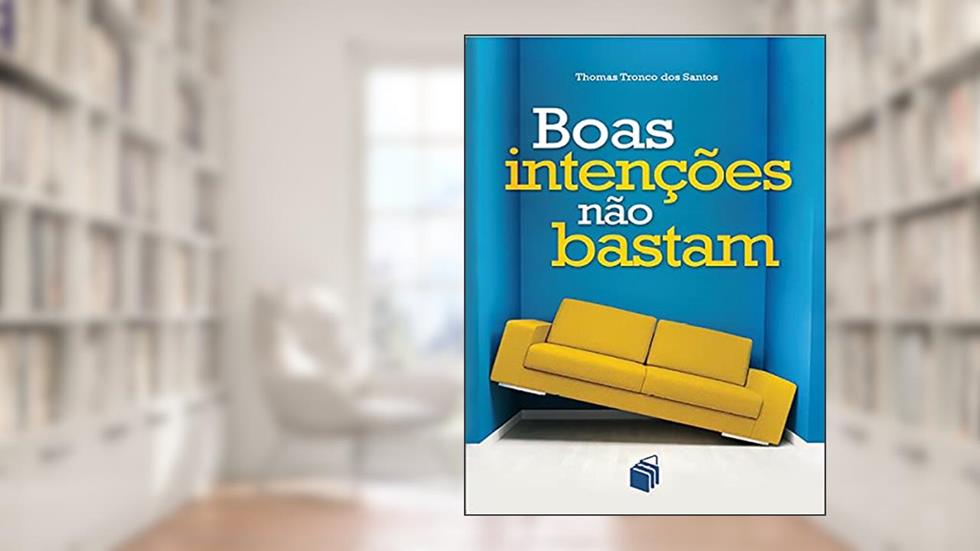 Boas Intenções não Bastam, do autor Thomas Tronco Dos Santos