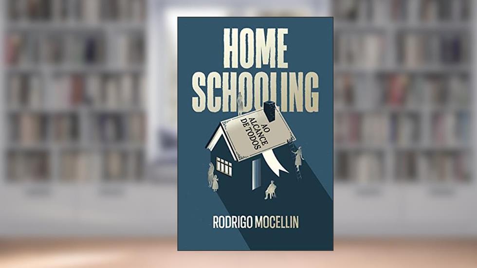 Homeschooling ao alcance de todos, do autor Rodrigo Mocellin