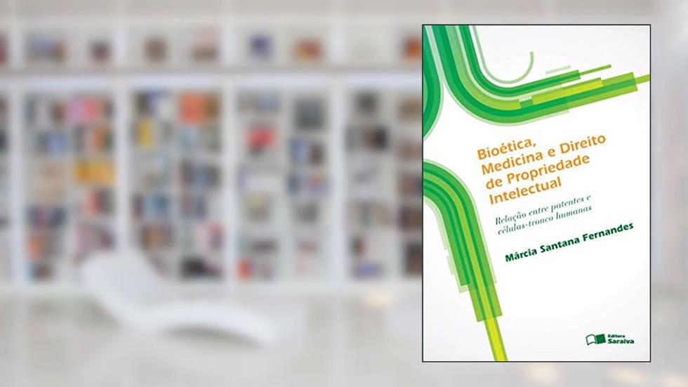 Bioética, medicina e direito de propriedade intelectual - 1ª edição de 2012: Relação entre patentes e células-tronco humanas, do autor Márcia Santana Fernandes