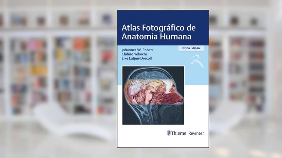 Atlas Fotográfico de Anatomia Humana, do autor Johannes W. Rohen; Chihiro Yokochi; Elke Lutjen-Drecoll