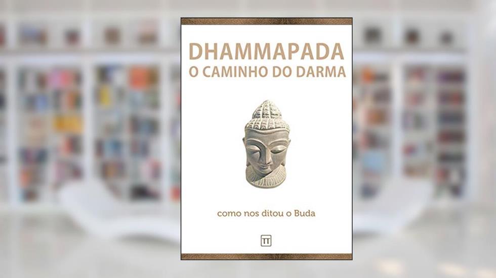 Dhammapada: O Caminho do Darma, do autor Anônimo
