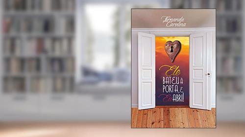 Capa de Ele Bateu à Porta e Eu Abri!, do autor Fernanda Carolina Del Re Zanette