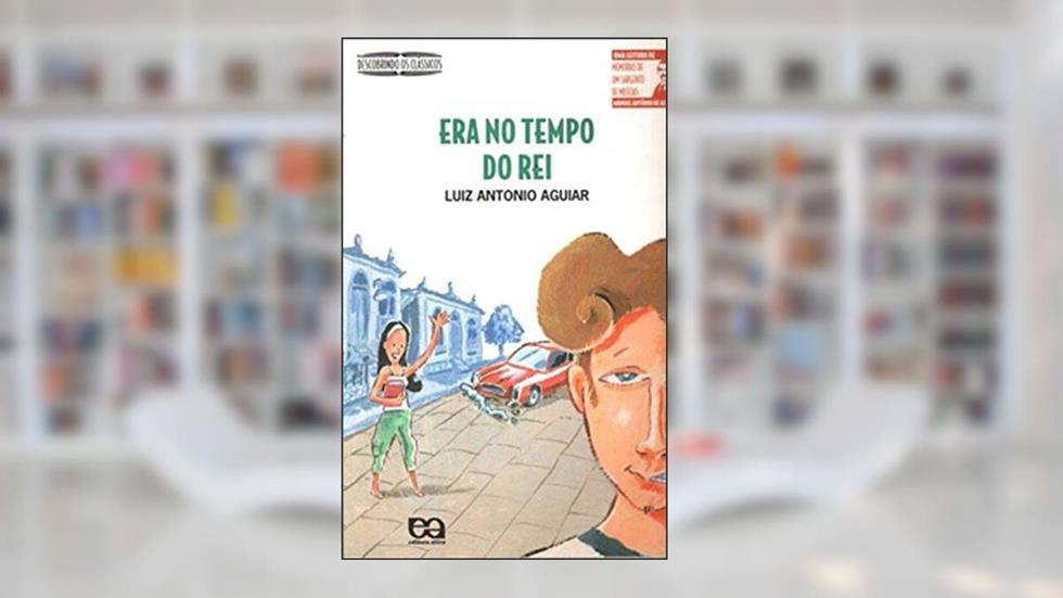 Era no tempo do Rei, do autor Luiz Antonio Aguiar