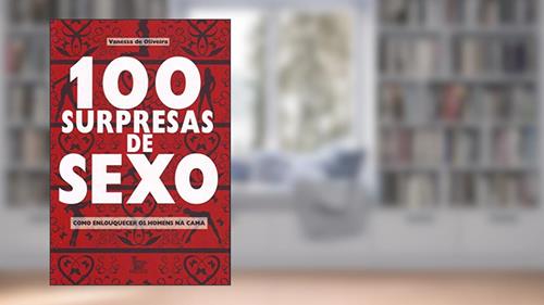 Capa de 100 Surpresas de Sexo. Como Enlouquecer Um Homem na Cama, do autor Vanessa de Oliveira